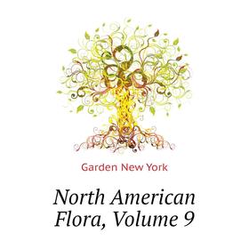 

Книга North America n Flora, Volume 9