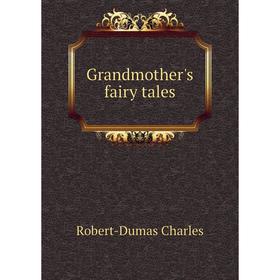 

Книга Grandmother's fairy tales