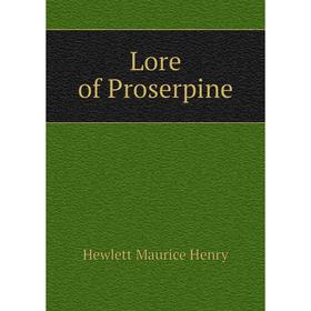 

Книга Lore of Proserpine