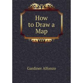 

Книга How to Draw a Map