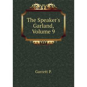

Книга The Speaker's Garland, Volume 9