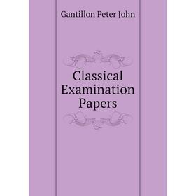 

Книга Classical Examination Papers