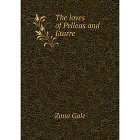 

Книга The loves of Pelleas and Etarre