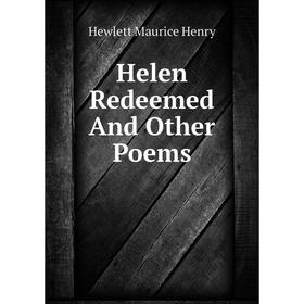 

Книга Helen Redeemed And Other Poems