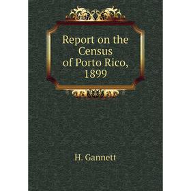 

Книга Report on the Census of Porto Rico, 1899