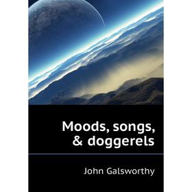 

Книга Moods, songs, & doggerels