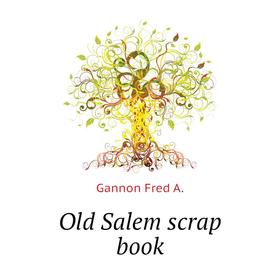 

Книга Old Salem scrap book
