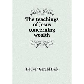 

Книга The teachings of Jesus concerning wealth. Heuver Gerald Dirk