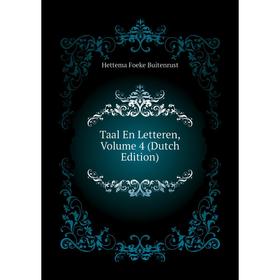

Книга Taal En Letteren. Volume 4 (Dutch Edition). Hettema Foeke Buitenrust