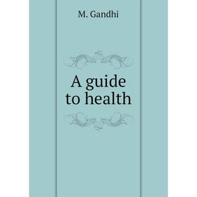 

Книга A guide to health