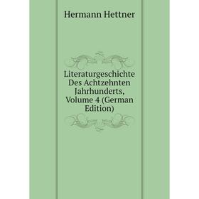 

Книга Literaturgeschichte Des Achtzehnten Jahrhunderts, Volume 4