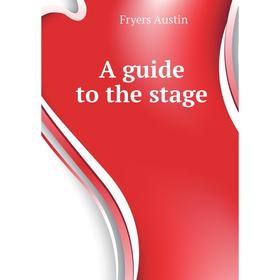 

Книга A guide to the stage