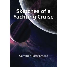 

Книга Sketches of a Yachting Cruise