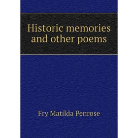 

Книга Historic memories and other poems