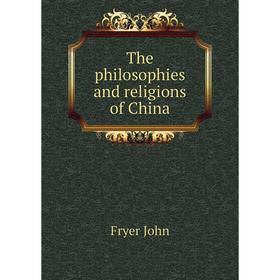 

Книга The philosophies and religions of China