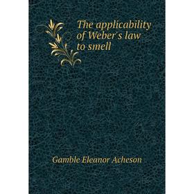 

Книга The applicability of Weber's law to smell. Gamble Eleanor Acheson