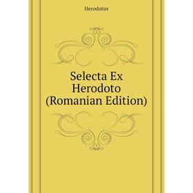 

Книга Selecta Ex Herodoto (Romanian Edition)