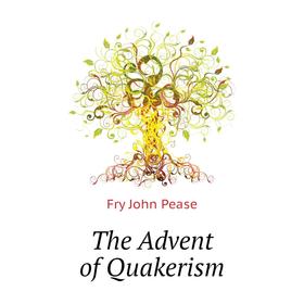 

Книга The Advent of Quakerism