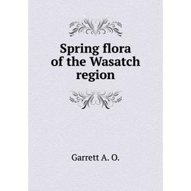 

Книга Spring flora of the Wasatch region