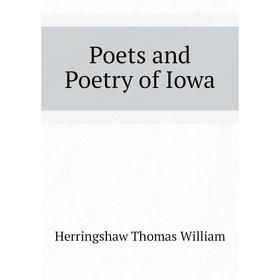 

Книга Poets and Poetry of Iowa