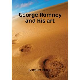 

Книга George Romney and his art