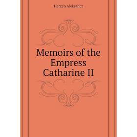 

Книга Memoirs of the Empress Catharine II