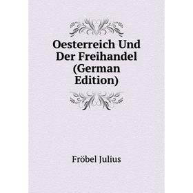 

Книга Oesterreich und der Freihandel