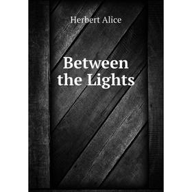 

Книга Between the Lights