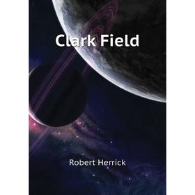 

Книга Clark Field