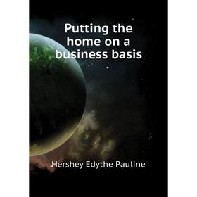 

Книга Putting the home on a business basis. Hershey Edythe Pauline