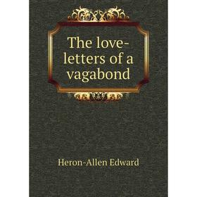 

Книга The love-letters of a vagabond