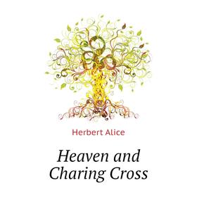 

Книга Heaven and Charing Cross