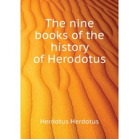 

Книга The nine books of the history of Herodotus. Herdotus Herdotus