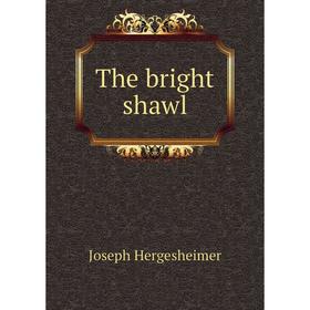 

Книга The bright shawl