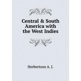 

Книга Central & South America with the West Indies. Herbertson A. J.