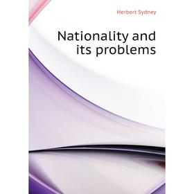

Книга Nationality and its problems