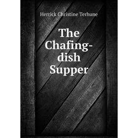 

Книга The Chafing-dish Supper
