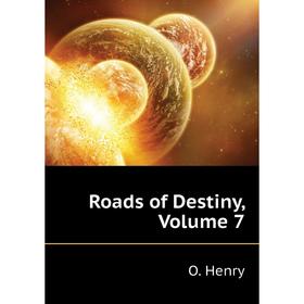 

Книга Roads of Destiny, Volume 7