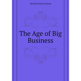 

Книга The Age of Big Business