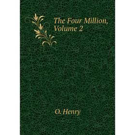 

Книга The Four Million, Volume 2