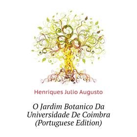 

Книга O Jardim Botanico Da Universidade De Coimbra (Portuguese Edition)