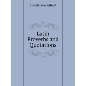 

Книга Latin Proverbs and Quotations