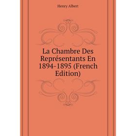 

Книга La Chambre Des Représentants En 1894-1895
