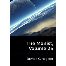 

Книга The Monist, Volume 23