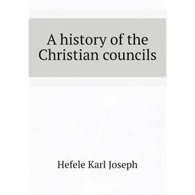 

Книга A history of the Christian councils