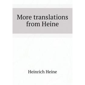 

Книга More translations from Heine