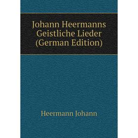 

Книга Johann Heermanns Geistliche Lieder