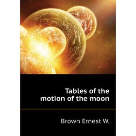 

Книга Tables of the motion of the moon