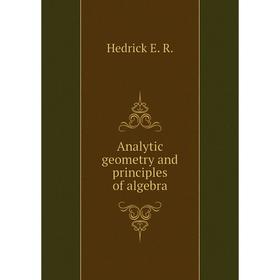 

Книга Analytic geometry and principles of algebra. Hedrick E. R.