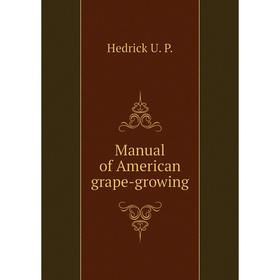 

Книга Manual of American grape-growing
